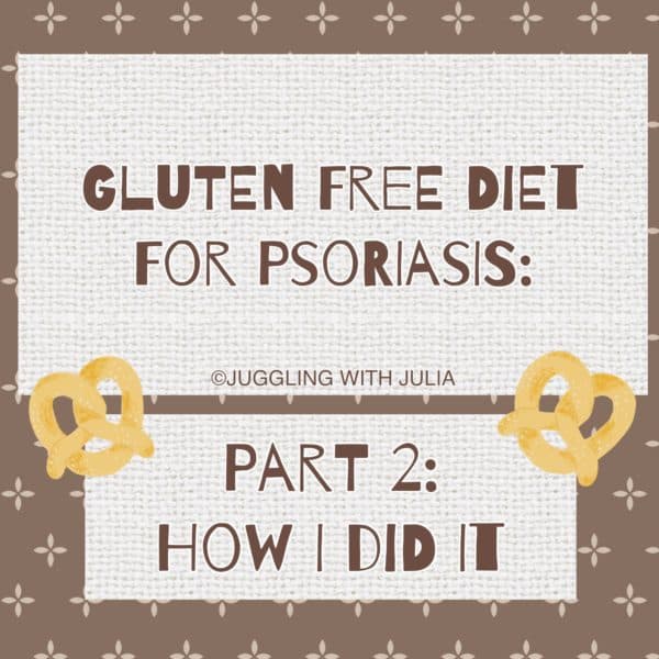 Gluten Free Diet for Psoriasis - Juggling with Julia