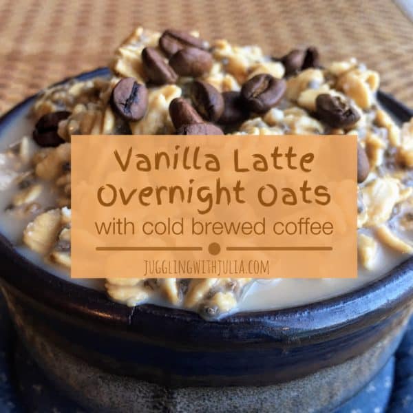 Vanilla Latte Overnight Oats with Cold Brewed Coffee -- juggling with julia