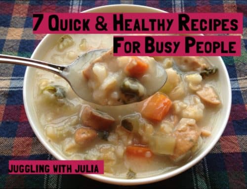 7 Quick & Healthy Recipes for Busy People -- Juggling With Julia